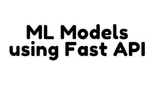 How to deploy Machine Learning models using FastAPI from scratch