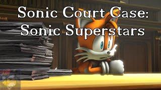 Sonic Court Case Sonic Superstars