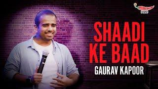 Shaadi Ke Baad | Standup Comedy By Gaurav Kapoor