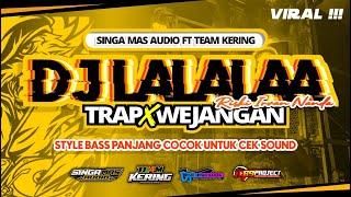 DJ LALALAA - TRAP X WEJANGAN | DJ CEK SOUND 2024 | DJ RISKI IRVAN NANDA & 69 PROJECT