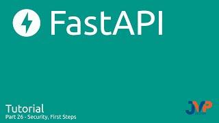 Fast API Tutorial, Part 26: Security