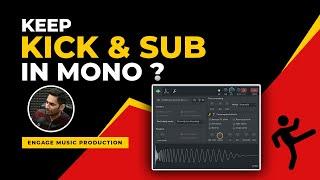 Keep Kick & Sub in Mono Why?