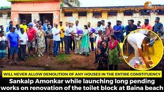 Will never allow demolition of any houses in the entire constituency: Sankalp Amonkar