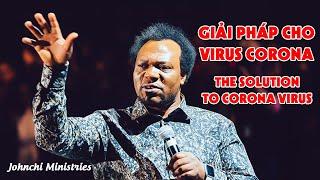 GIẢI PHÁP CHO VIRUS CORONA / THE SOLUTION TO CORONA VIRUS - Johnchi Ministries