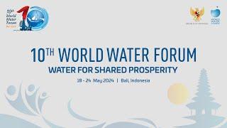 10th WORLD WATER FORUM 2024 - 20052024