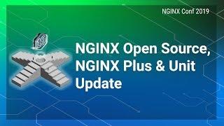 NGINX Open Source, NGINX Plus, & Unit 2019 Update