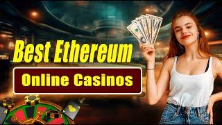 Best Ethereum Online Casinos  - Top Ethereum Online Casinos Listed - VISIT Now And Play