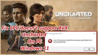 Fix Uncharted Legacy of Thieves Collection PC / Unsupported CPU & missing AVX architecture on win 11