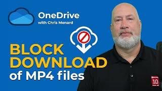 OneDrive - Block Download of Videos - MP4 files