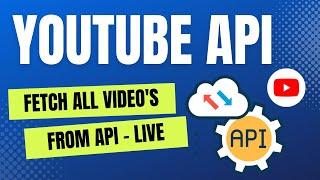 #3 Fetch Video's List from YouTube API - use in project - complete knowledge