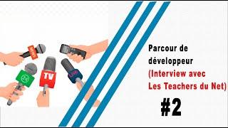 Interview avec Les Teachers du Net ( Parcours de développeur)