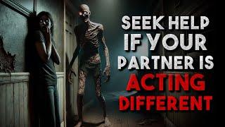 "Seek Help If Your Partner Is Acting Different" Creepypasta | r/NoSleep