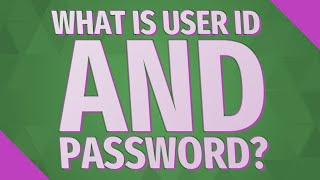 What is user ID and password?