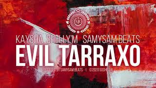 Kaysha x Shelly'M x SamySam Beats - Evil Tarraxo