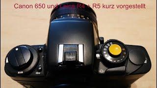 Kurzvorstellung Canon 650 und Leica R4 und R5