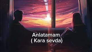 Anlatamam | kara sevda | Slow version