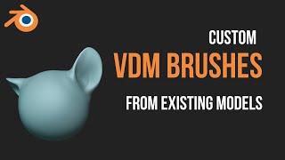 Custom VDM Brushes in Blender from Existing Models