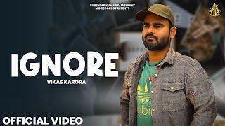 IGNORE (Official Video) : Vikas Karora | New Haryanvi Songs 2024