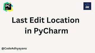 last edit location in PyCharm