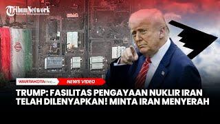 Trump Desak Iran Menyerah‼️ Sebut Fasilitas Pengayaan Nuklir Iran Telah Dilenyapkan