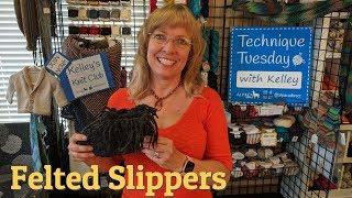 How To Make Felted Slippers + New Free Giveaway - Technique Tuesday