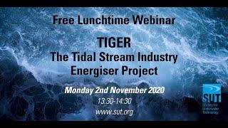 Tidal Stream Energy, the TIGER project - SUT Webinar 2nd Nov 2020