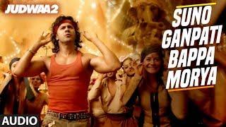 Suno Ganpati Bappa Morya Full Song | Judwaa 2 | Varun Dhawan | Jacqueline | Taapsee | Sajid-Wajid