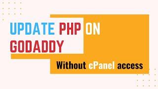 How to update PHP version on Godaddy without cPanel access