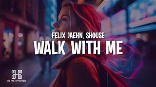 Felix Jaehn & Shouse - Walk With Me (Lyrics)