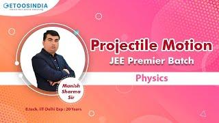 Projectile Motion | Premier Batch | JEE 2023 | Physics | Manish Sharma (MS) Sir | Etoosindia