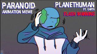 Paranoid || FW || Animation Meme || PlanetHuman