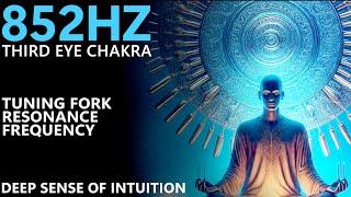 Third Eye Chakra (852 Hz) Tuning Fork Resonance Frequency | Activate Deep Sense Intuition & Clarity