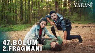 Yabani 47.Bölüm 2.Fragman | Seni Kurtaracağız Alaz !