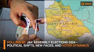 Poll Pulse: J&K Assembly Elections 2024 – Political Shifts, New Faces, and Voter Dynamics | DD India