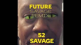 Future Savage Remix. 52 Savage