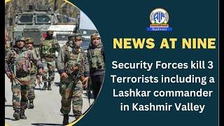 Security Forces kill 3 Terrorists including a Lashkar commander in Kashmir Valley