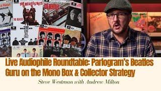 Live Audiophile Roundtable: Parlogram’s Beatles Guru on the Mono Box & Collector Strategy