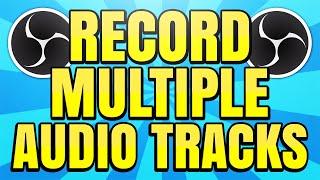 How to have Multiple Audio Tracks in OBS Recordings