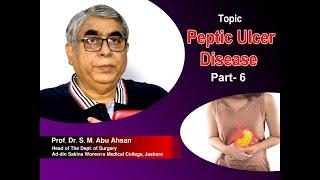 Peptic Ulcer Disease P 6 II Prof. Dr. S. M. Abu Ahsan II Head Dept. of Surgery II ASWMC II