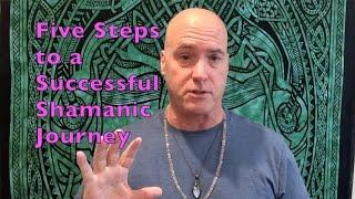 How to Shamanic Journey - Five Steps for a Successful  Shamanic Journey