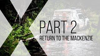Expedition Overland: Return to the MacKenzie Part 2