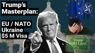 Donald Trump’s Big Moves on Ukraine/NATO, Europe & a $5 Million Gold Card Visa – What’s Cooking?