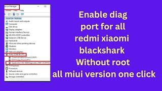 Enable diag port for all redmi xiaomi Without root all miui version one click