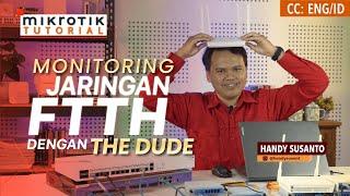 Monitoring Jaringan FTTH Dengan The Dude - MIKROTIK TUTORIAL [ENG SUB]