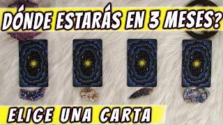 ELIGE UNA CARTA - ¿DÓNDE ESTARÁS EN 3 MESES? ⌛ - Lectura de cartas 