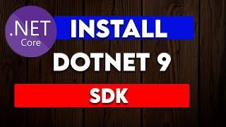 HOW TO INSTALL .NET 9 SDK / DOTNET 9