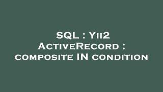 SQL : Yii2 ActiveRecord : composite IN condition