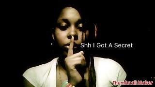 Shh I got a Secret