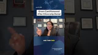 Green Card Renewed After Citizenship Denial