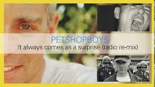Pet Shop Boys - It Always Comes As A Surprise (Radio Re-mix) [EXCLUSIVE!]